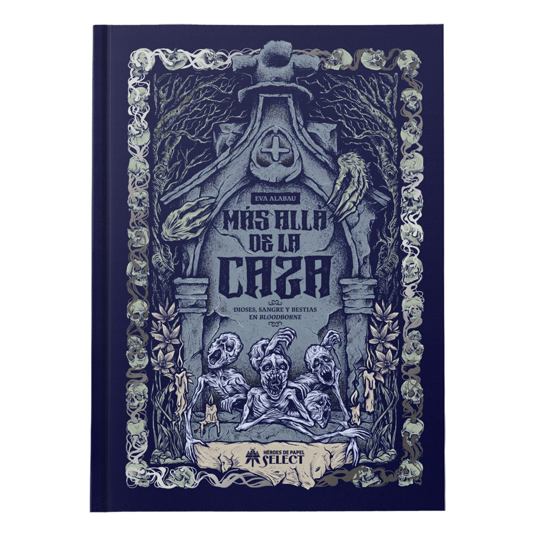 Libro Mas Alla de La Caza Dioses, Sangre y Bestias en Bloodborne Heroes de Papel Select